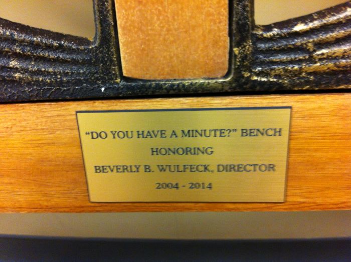 "Do you have a minute?" Bench Honoring Beverly B. Wulfeck Director 2004-2014
